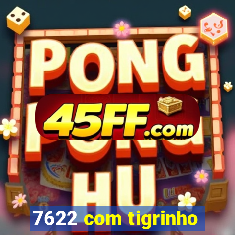 7622 com tigrinho